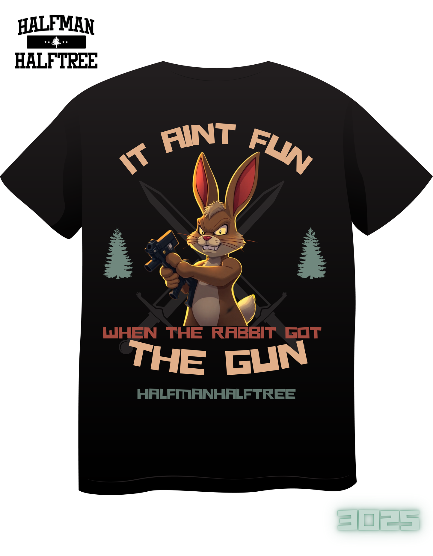 3025 IT AIN’T FUN WHEN THE RABBIT TEE